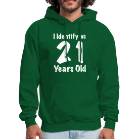 I Identify as 21 Years Old Hoodie (Birthday Gift Idea)