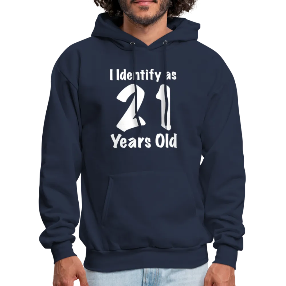 I Identify as 21 Years Old Hoodie (Birthday Gift Idea)