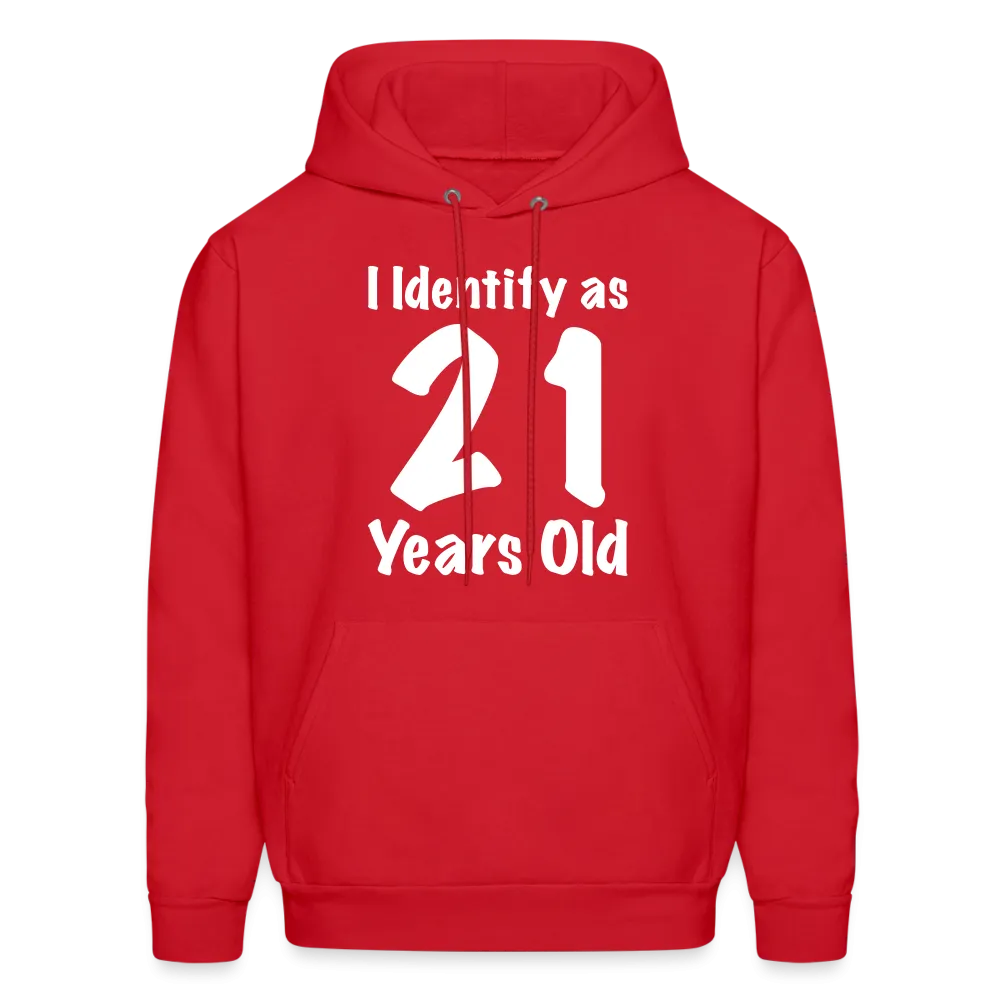 I Identify as 21 Years Old Hoodie (Birthday Gift Idea)