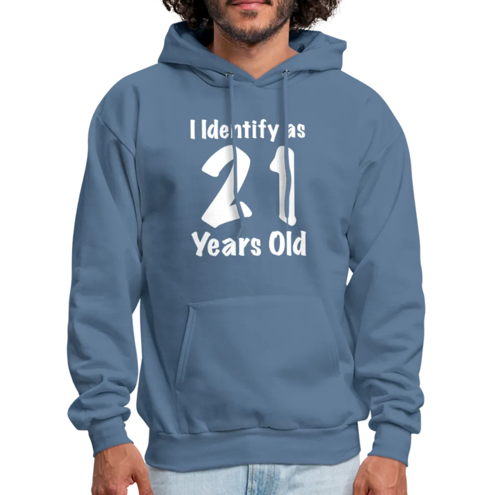 I Identify as 21 Years Old Hoodie (Birthday Gift Idea)