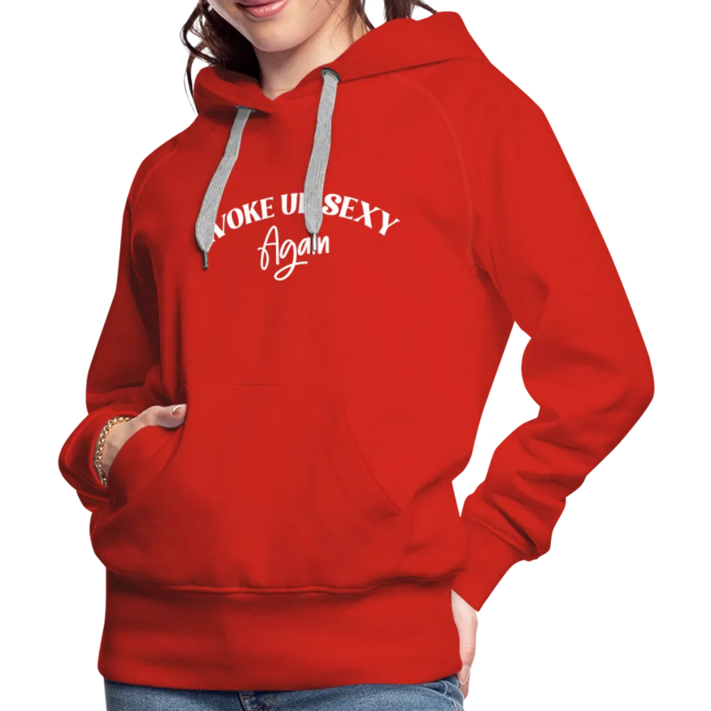 Woke Up Sexy Again Women’s Premium Hoodie