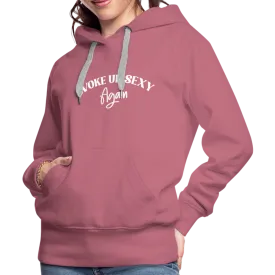 Woke Up Sexy Again Women’s Premium Hoodie